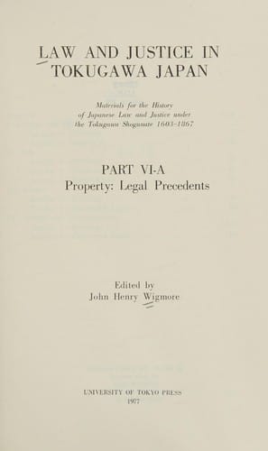 Law & Justice in Tokugawa Japan: Property, Legal Precedents, Part VI-A (Law and Justice in Tokugawa Japan)