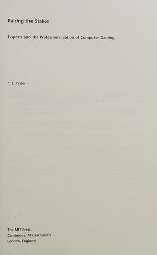 Raising the Stakes: E-Sports and the Professionalization of Computer Gaming