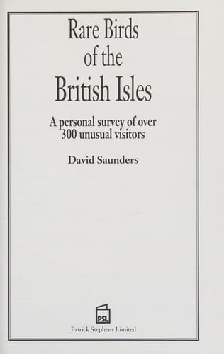 Rare birds of the British Isles: a personal survey of over 300 unusual visitors
