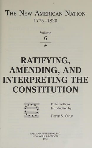 Ratifying, amending, and interpreting the Constitution