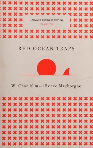 Red Ocean Traps (Harvard Business Review Classics)