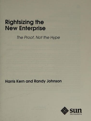 Rightsizing thenew enterprise: the proof, not the hype