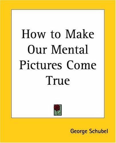 How To Make Our Mental Pictures Come True