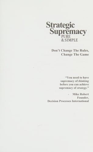 Strategic Supremacy Pure & Simple: Don't Change The Rules, Change The Game