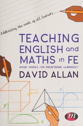 Teaching English and Maths in FE: What Works for Vocational Learners?