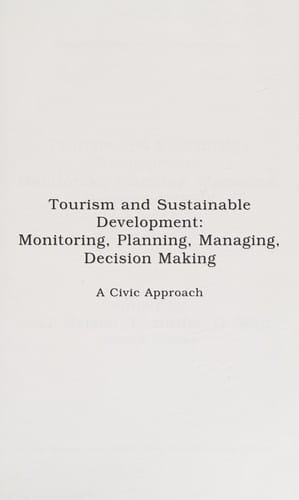 Tourism and sustainable development: monitoring, planning, managing, decision making : a civic approach