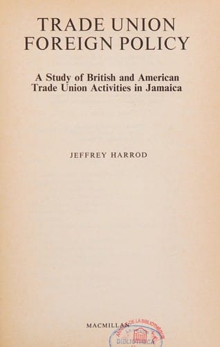 Trade union foreign policy: a study of British and American trade union activities in Jamaica.