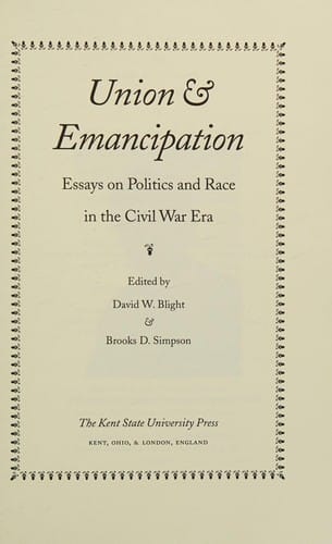 Union and Emancipation: Essays on Politics and Race in the Civil War Era