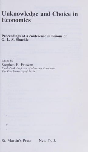 Unknowledge and Choice in Economics: Proceedings of a Conference in Honour of G.L.S. Shackle