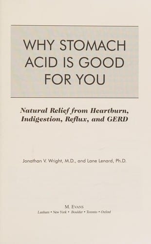 Why stomach acid is good for you: natural relief from heartburn, indigestion, reflux, and GERD