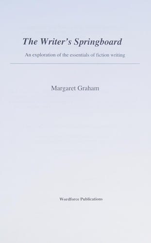 The Writer's Springboard: An Exploration of the Essentials of Fiction Writing