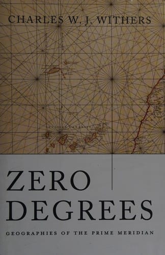 Zero Degrees: Geographies of the Prime Meridian