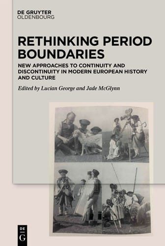 Rethinking Period Boundaries: New Approaches to Continuity and Discontinuity in Modern European History and Culture