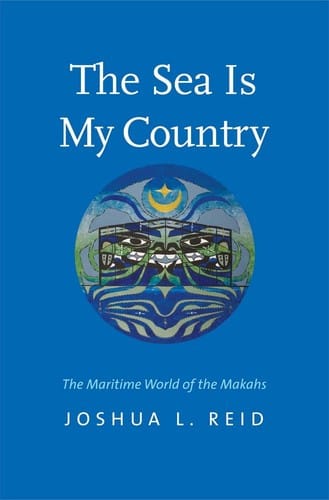 Sea Is My Country: The Maritime World of the Makahs
