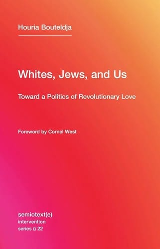 Whites, Jews, and Us: Toward a Politics of Revolutionary Love