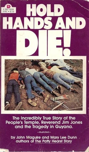 Hold hands and die!: The incredibly true story of the People's Temple and the Reverend Jim Jones