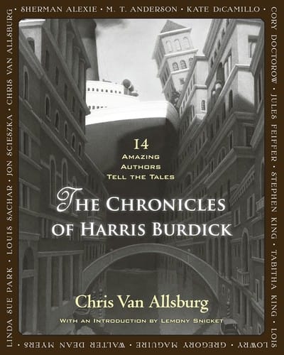 Chronicles of Harris Burdick: Fourteen Amazing Authors Tell the Tales / with an Introduction by Lemony Snicket