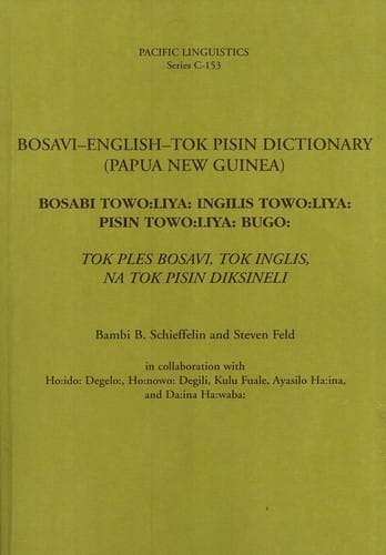 Bosavi-English-Tok Pisin dictionary (Papua New Guinea) =: Bosabi towo:liya: Ingilis towo:liya: Pisin towo:liya: bugo: Tok ples Bosavi, Tok Inglis, na Tok Pisin diksineli