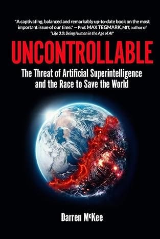Uncontrollable: The Threat of Artificial Superintelligence and the Race to Save the World