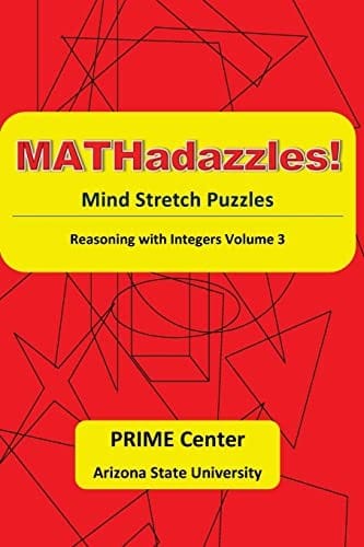 MATHadazzles! Mind Stretch Puzzles: Reasoning with Integers Volume 3