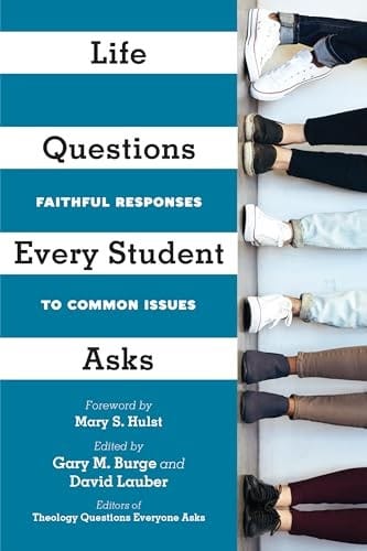 Life Questions Every Student Asks: Faithful Responses to Common Issues