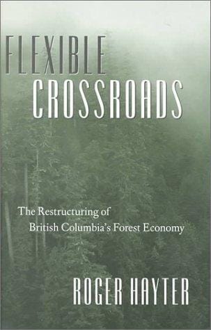 Flexible crossroads: the restructuring of British Columbia's forest economy