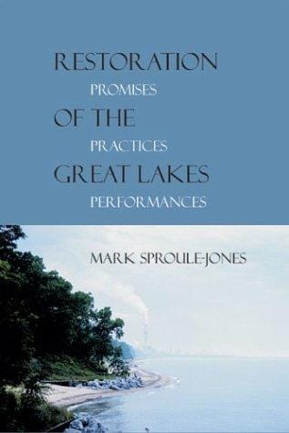 Restoration of the Great Lakes: promises, practices, and performances