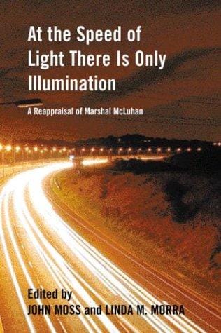At the speed of light there is only illumination: a reappraisal of Marshall McLuhan