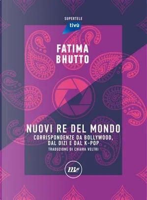I nuovi re del mondo: Corrispondenze da Bollywood, dal Dizi e dal K-Pop