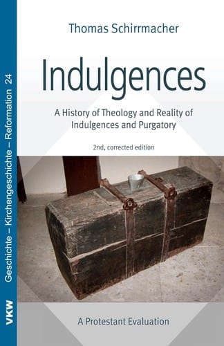 Indulgences : A History of Theology and Reality of Indulgences and Purgatory: a Protestant Evaluation