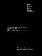 Times of technoculture: information, communication, and the technological order