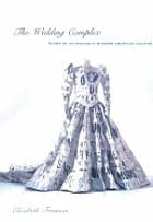 Wedding Complex: Forms of Belonging in Modern American Culture