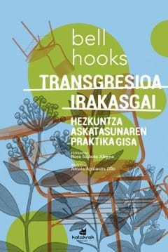 Transgresioa irakasgai : hezkuntza askatasunaren praktika gisa
