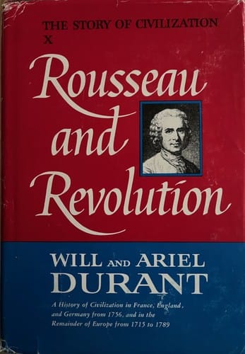 Rousseau and Revolution: A History of Civilization in France, England, and German from 1756, and in the Remainder of Europe from 1715 to 1789