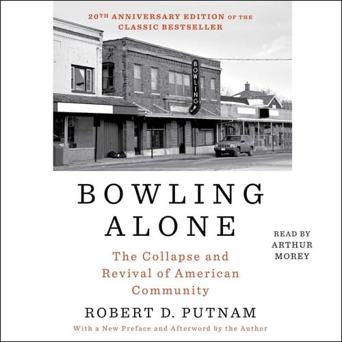 Bowling Alone: Revised and Updated: The Collapse and Revival of American Community