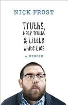 Truths, Half Truths and Little White Lies: A Memoir