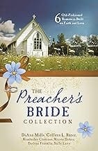 Preacher's Bride Collection: 6 Old-Fashioned Romances Built on Faith and Love