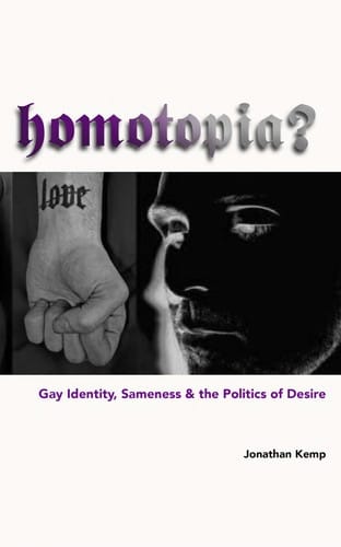 Homotopia?: Gay Identity, Sameness & the Politics of Desire