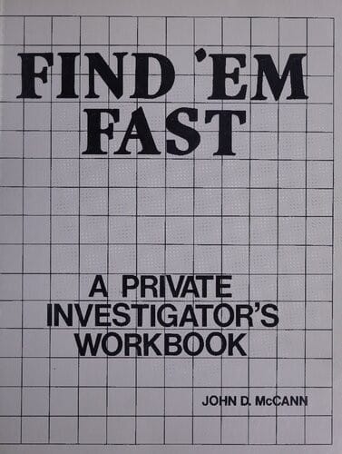 Find 'Em Fast: A Private Investigator's Workbook