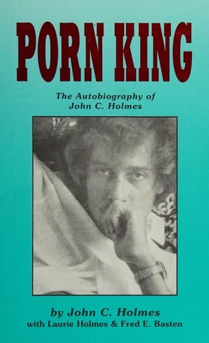 Porn King: The Autobiography of John C. Holmes