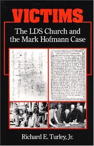 Victims: THE LDS CHURCH AND THE MARK HOFMANN CASE