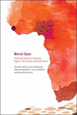 Moral Eyes: Youth and Justice in Cameroon, Nigeria, Sierra Leone and South Africa
