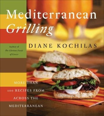 Mediterranean Grilling: More Than 100 Recipes from Across the Mediterranean