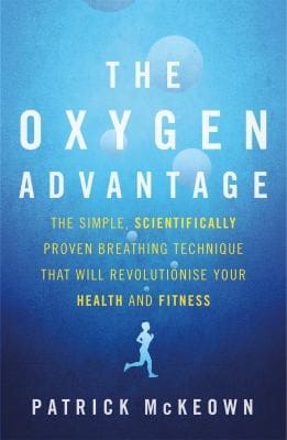 Oxygen Advantage: The Simple, Scientifically Proven Breathing Technique That Will Revolutionise Your Health and Fitness