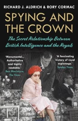 Secret Royals: Spying and the Crown, from Victoria to Diana