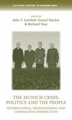 Munich Crisis, Politics and the People: International, Transnational and Comparative Perspectives