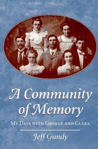 A Community of Memory: MY DAYS WITH GEORGE AND CLARA (Creative Nonfiction)