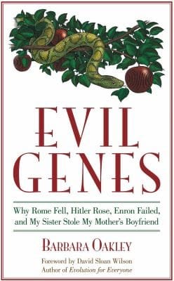 Evil Genes: Why Rome Fell, Hitler Rose, Enron Failed, and My Sister Stole My Mother's Boyfriend