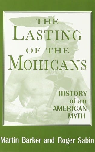 The lasting of the Mohicans: history of an American myth