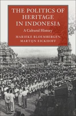 Politics of Heritage in Indonesia: A Cultural History